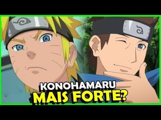 MOTIVOS PARA O KONOHAMARU SE TORNAR MAIS FORTE QUE O NARUTO