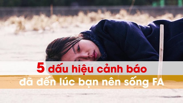 5 dấu hiệu cảnh báo đã đến lúc bạn nên sống FA