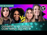 NIINA SECRETS NO VAI SE FUGAME DE CASAMENTOS DOS FAMOSOS