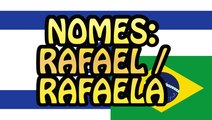 Nomes: Rafael e Rafaela e mais!