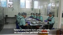 Taiwan prisoners turn artisan chefs as 'jail food' takes of