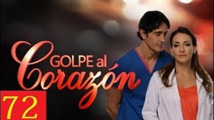 Golpe al Corazón Capitulo 72 hd (Lunes 15 de Enero del 2018)
