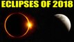 Eclipses of 2018 : Know when Lunar and Solar eclipses will take place this year | Oneindia News