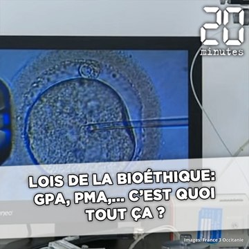 Lois de la bioéthique: GPA, PMA,... C'est quoi tout ça ?