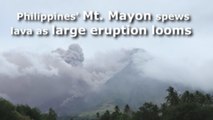 Philippines’ Mt. Mayon spews lava as large eruption looms