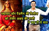 Padmavat और PadMan की रिलीज को लेकर Akshay की पत्नी ने कह दी ये बात