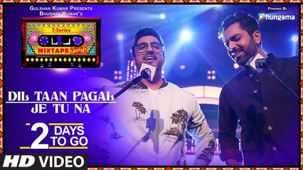 Dil Taan Pagal/Je Tu Na | 2 Days To Go | T-Series Mixtape Punjabi | Akhil Sachdeva Amber Vashisht