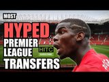 What's YOUR Premier League Club's Most HYPED Transfer?