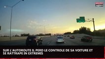 Il perd le contrôle de sa voiture sur l'autoroute et se rattrape in extremis (vidéo)