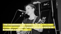 Dolores O'Riordan,  la chanteuse des Cranberries, est morte