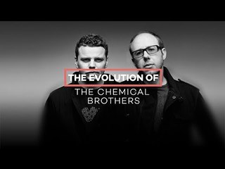 The evolution of The Chemical Brothers