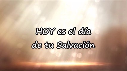 HOY es el Dia de TU Salvacion - Pilares de Nuestra FE
