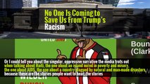 No One Is Coming to Save Us From Trump’s Racism