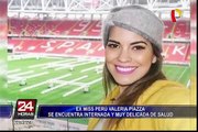 Ex Miss Perú Valeria Piazza se encuentra internada y su estado es delicado