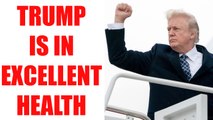 President Donald Trump is in excellent health said White House physician, Watch | Oneindia News