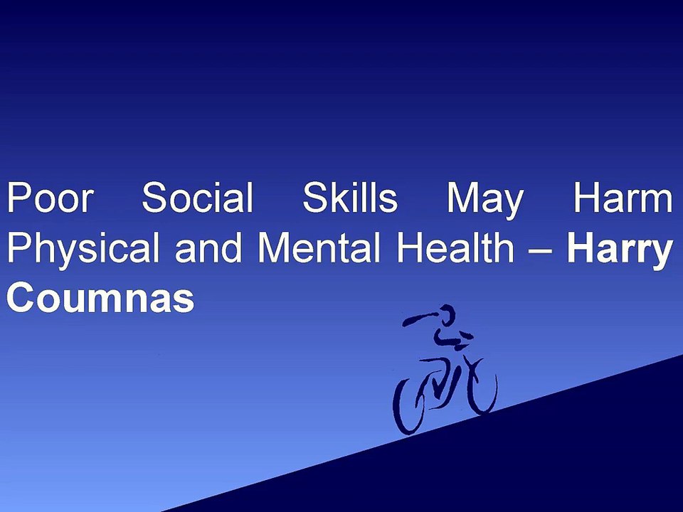 Poor Social Skills May Harm Physical and Mental Health – Harry Coumnas