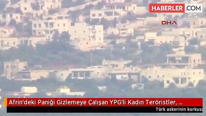 Afrin'deki Paniği Gizlemeye Çalışan YPG'li Kadın Teröristler, Maskeyle Böyle Poz Verdi