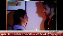 Aisi Hai Tanhai Episode – 23 & 24  Promo