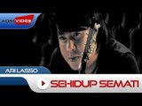 Ari Lasso - Sehidup Semati | Official Video