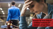 Reasons to Seek Help of Criminal Defense DV lawyers of Las Vegas