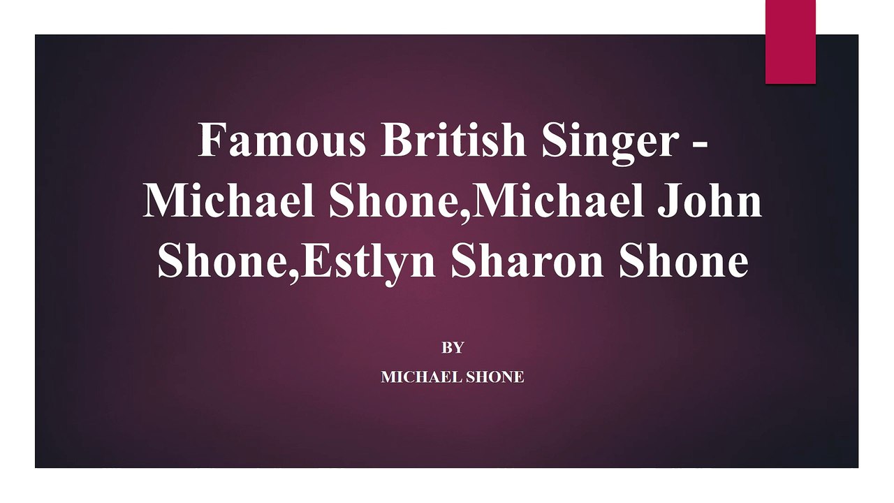 Top 10 British Singers - Michael Shone,Michael John Shone,Estlyn Sharon Shone,Michael Shone Singapore, Michael Shone bali
