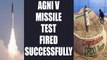 Agni-V Intercontinental ballistic missile successfully test fired by India | Oneindia News