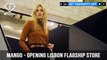 Mango Opening Lisbon Flagship Store Party Never Stops Fashion Never Dies | FashionTV | FTV	NER