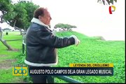 Augusto Polo Campos: leyenda del criollismo deja gran legado musical