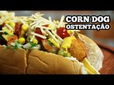 Corn Dog Ostentação - Hot Dog Caseiro - Sanduba Insano