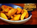 Batata Rústica - Como fazer Batata Frita Rústica - Rapidinha Insana