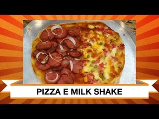 Receita de Pizza Caseira e Milk Shake - Web à Milanesa