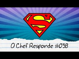 Super Poderes - O Chef Responde #038
