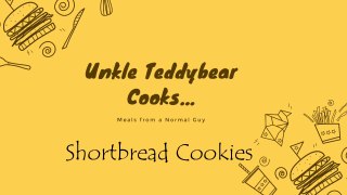 Unkle Teddybear Cooks...Shortbread Cookies