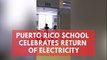 Puerto Rico school shares heartwarming moment electricity is restored after 112 days