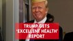 Trump's health report: President is 'absolutely fit for duty', White House doctor says