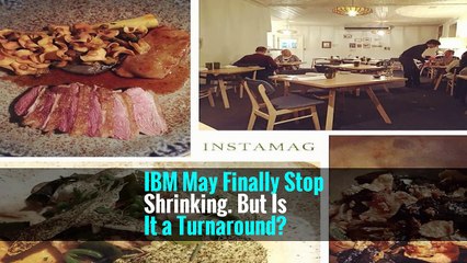 IBM May Finally Stop Shrinking. But Is It a Turnaround?