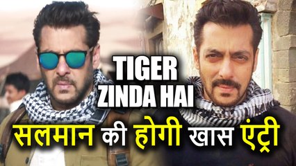 Tiger Zinda Hai में Salman Khan की Entry होगी कुछ इस तरह से