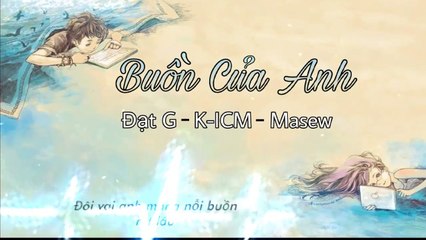 Buồn Của Anh | K-ICM x Đạt G x Masew