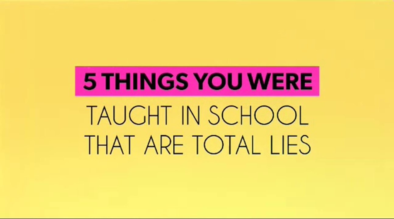 5 wrong things you've learnerd in the classroom