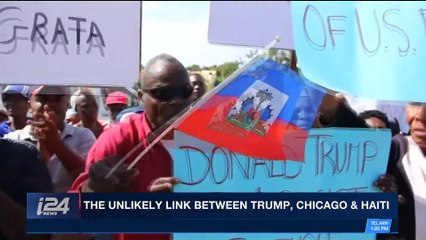 i24NEWS DESK | The unlikely link between Trump, Chicago & Haiti | Friday, January 19th 2018