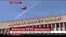 #SONDAKİKA Ankara'da FETÖ operasyonu