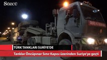 Türk tankları Suriye’ye geçiyor