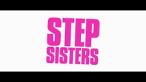 STEP SISTERS (2018) Trailer - HD