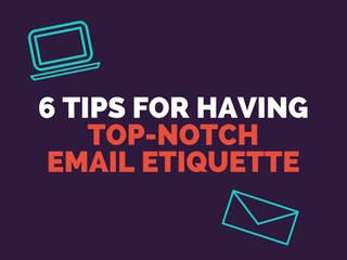 6 Tips for Top-Notch Email Etiquette - Lisa Laporte