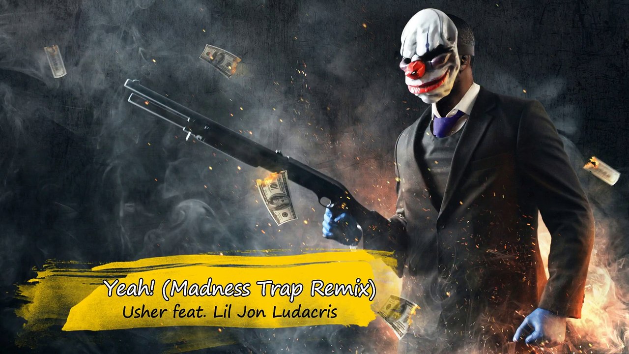 Yeah! (Madness Trap Remix) - Usher feat. Lil Jon Ludacris
