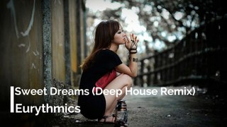 Sweet Dreams (Deep House Remix) - Eurythmics