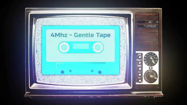 4Mhz - Gentle Tape (One version)