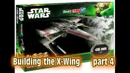 Building the Revell X-Wing part 4
