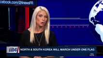 i24NEWS DESK | North & South Korea will march under one flag | Saturday, January 20th 2018