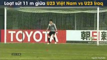 Loạt sút 11 m giữa U23 Việt Nam vs U23 Iraq